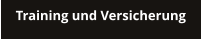 Training und Versicherung